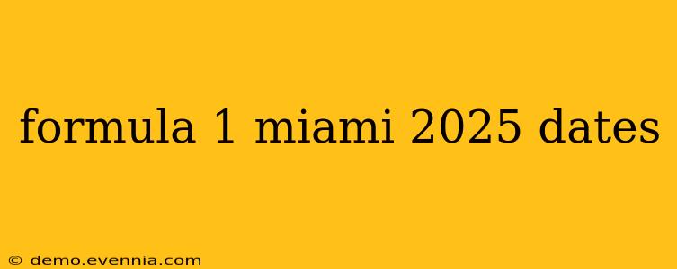 formula 1 miami 2025 dates