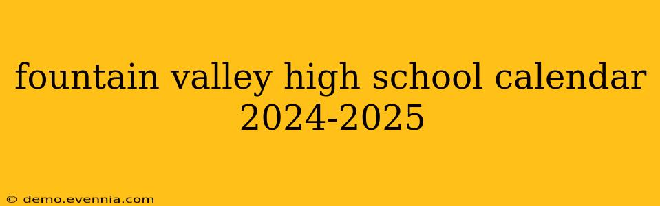 fountain valley high school calendar 2024-2025