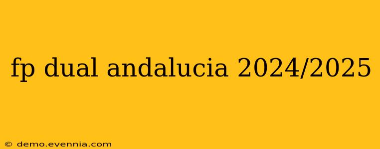 fp dual andalucia 2024/2025