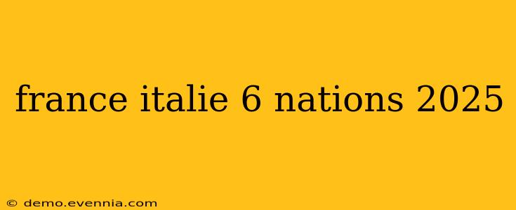 france italie 6 nations 2025