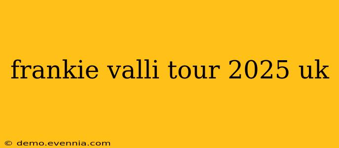 frankie valli tour 2025 uk