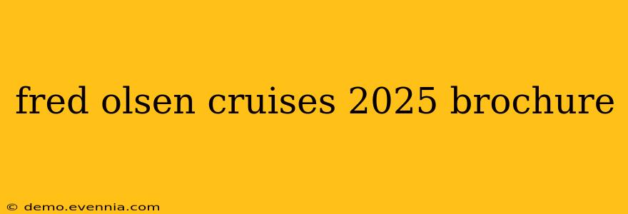 fred olsen cruises 2025 brochure