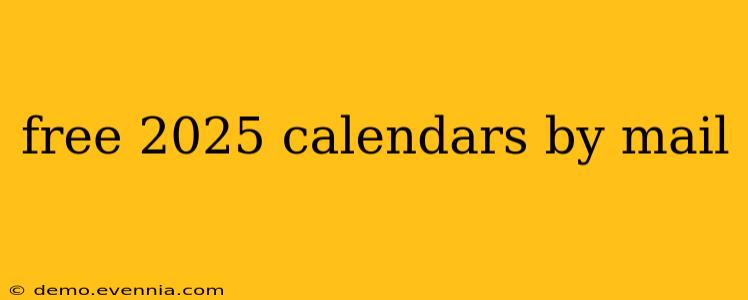 free 2025 calendars by mail