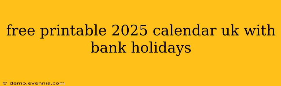 free printable 2025 calendar uk with bank holidays