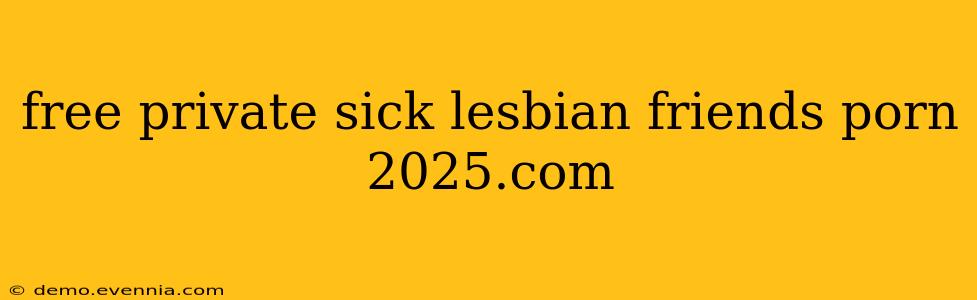 free private sick lesbian friends porn 2025.com