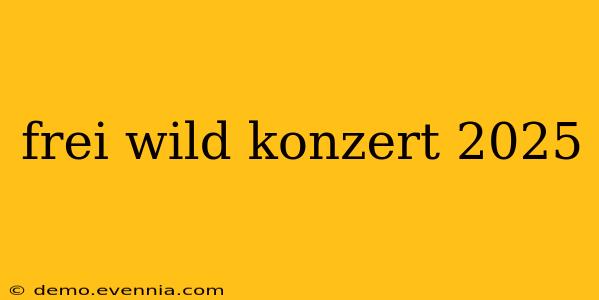 frei wild konzert 2025