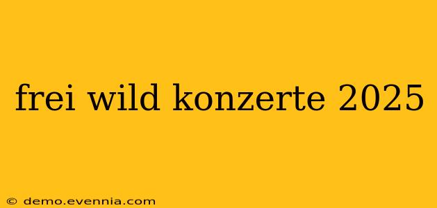 frei wild konzerte 2025