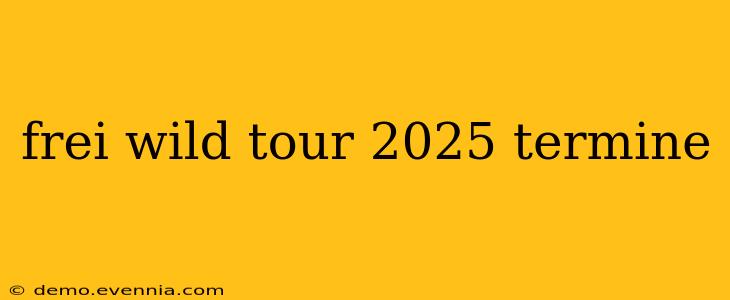 frei wild tour 2025 termine