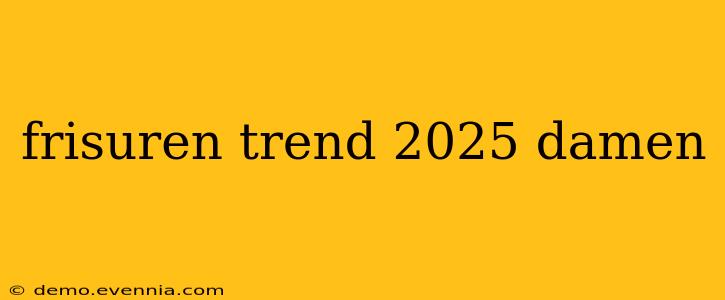 frisuren trend 2025 damen