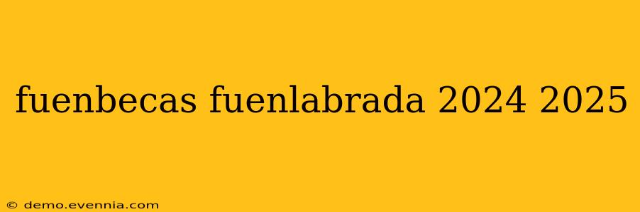 fuenbecas fuenlabrada 2024 2025