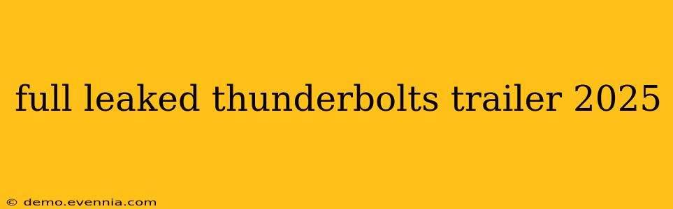 full leaked thunderbolts trailer 2025