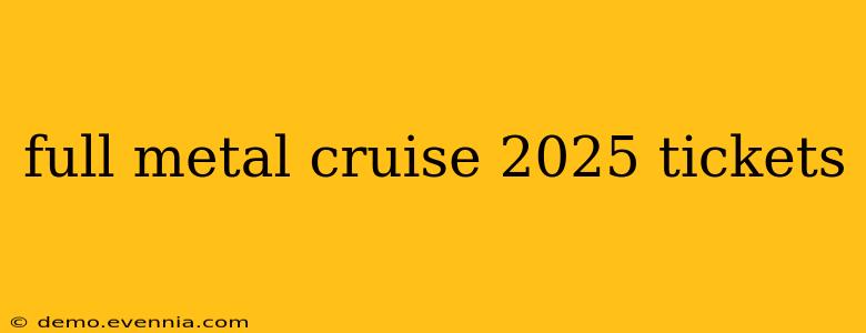 full metal cruise 2025 tickets