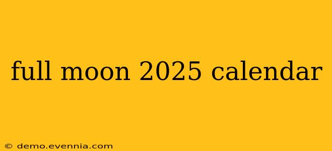 full moon 2025 calendar