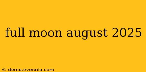 full moon august 2025