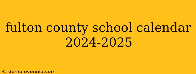 fulton county school calendar 2024-2025