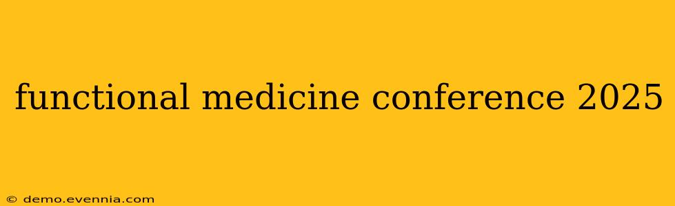 functional medicine conference 2025