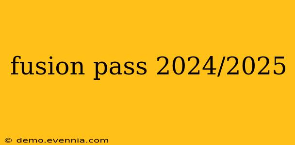 fusion pass 2024/2025