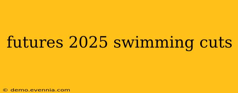 futures 2025 swimming cuts