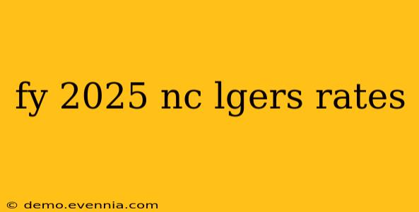 fy 2025 nc lgers rates