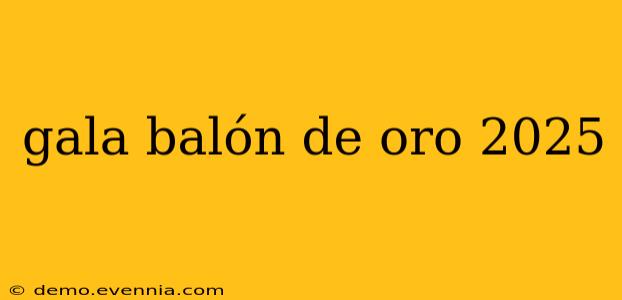 gala balón de oro 2025