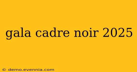 gala cadre noir 2025