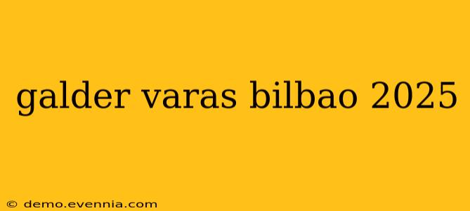 galder varas bilbao 2025