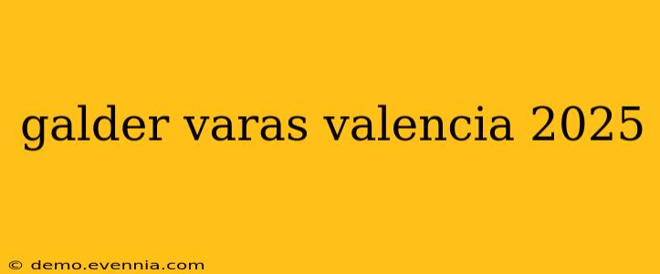 galder varas valencia 2025