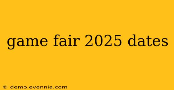 game fair 2025 dates