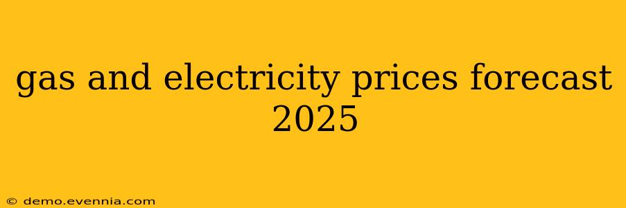 gas and electricity prices forecast 2025