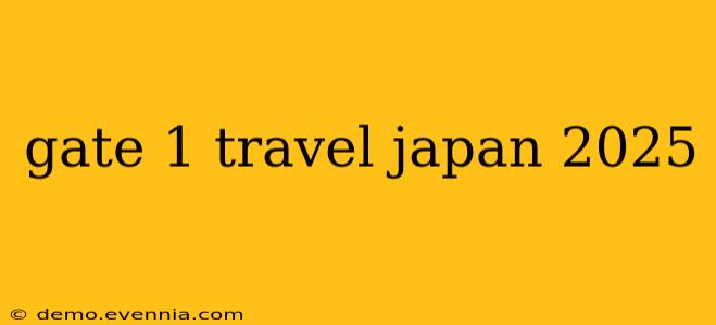 gate 1 travel japan 2025