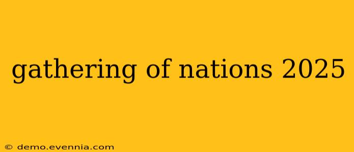 gathering of nations 2025