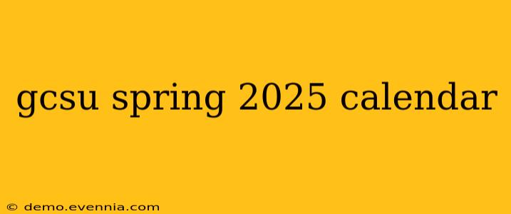 gcsu spring 2025 calendar