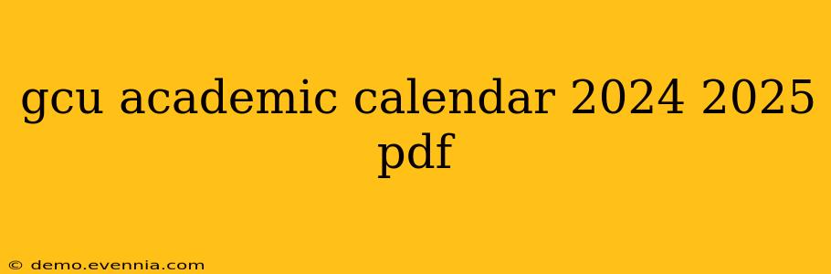 gcu academic calendar 2024 2025 pdf