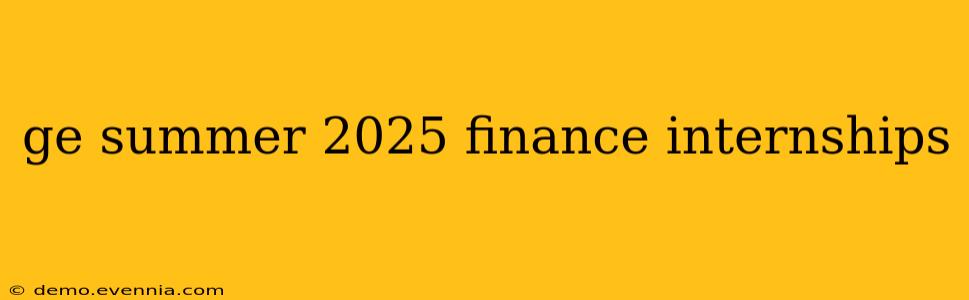 ge summer 2025 finance internships