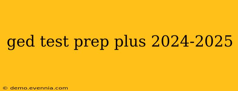 ged test prep plus 2024-2025