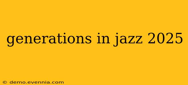 generations in jazz 2025