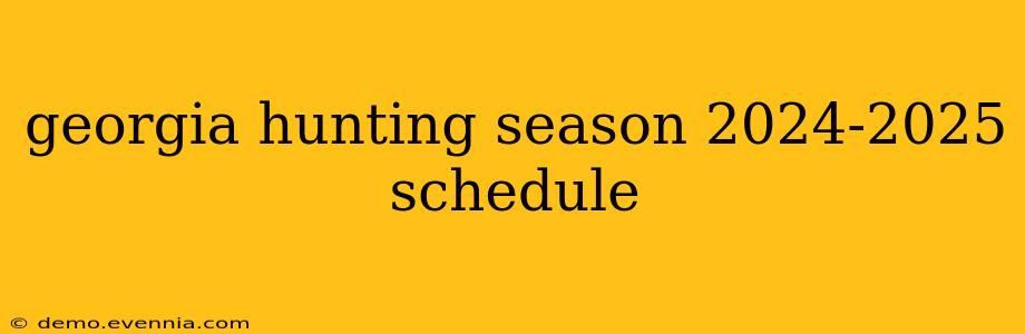 georgia hunting season 2024-2025 schedule