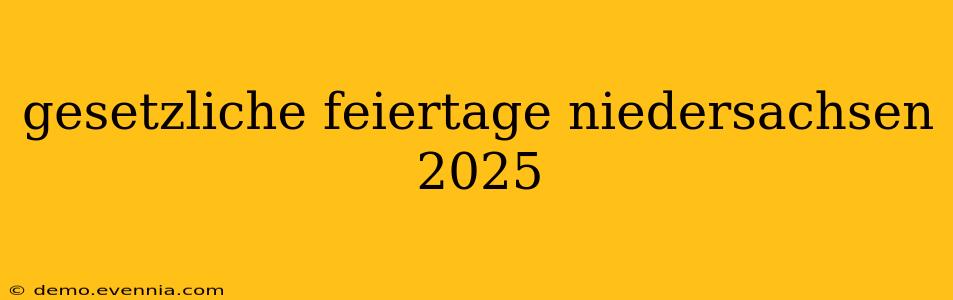 gesetzliche feiertage niedersachsen 2025