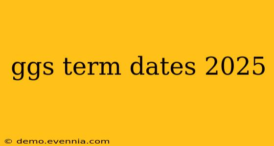 ggs term dates 2025