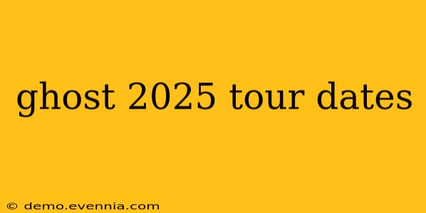 ghost 2025 tour dates