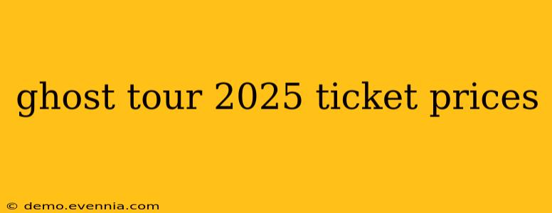 ghost tour 2025 ticket prices