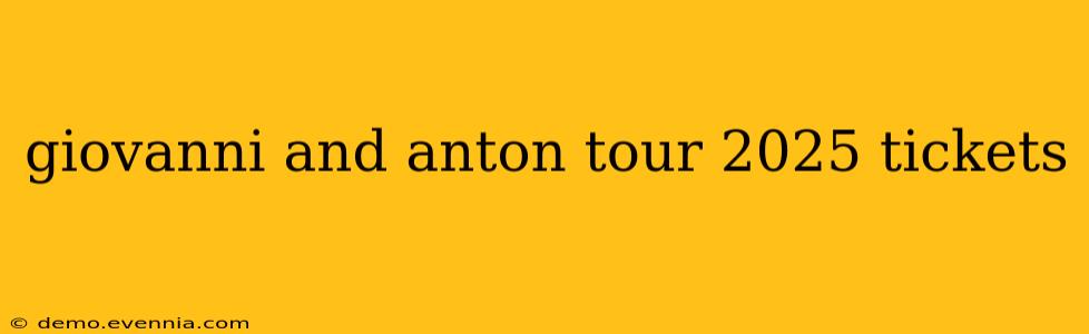 giovanni and anton tour 2025 tickets