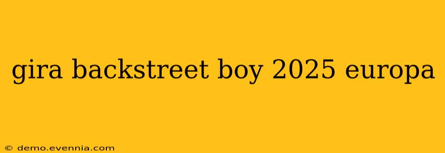 gira backstreet boy 2025 europa