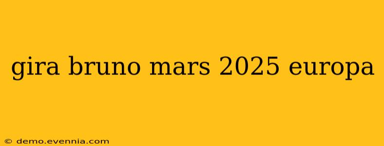 gira bruno mars 2025 europa