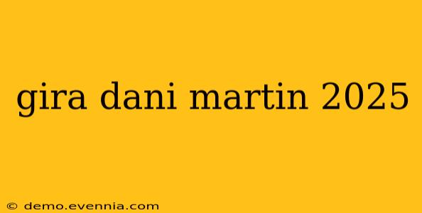 gira dani martin 2025