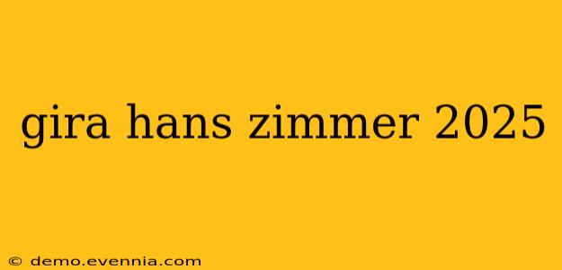 gira hans zimmer 2025