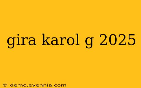 gira karol g 2025