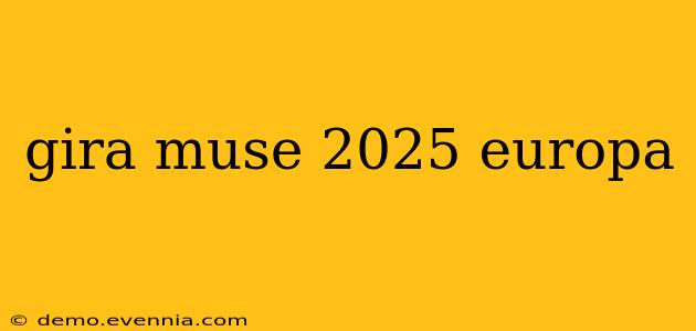 gira muse 2025 europa