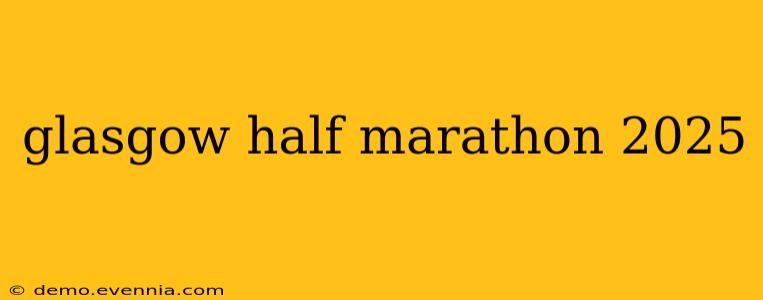 glasgow half marathon 2025