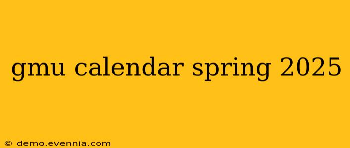 gmu calendar spring 2025